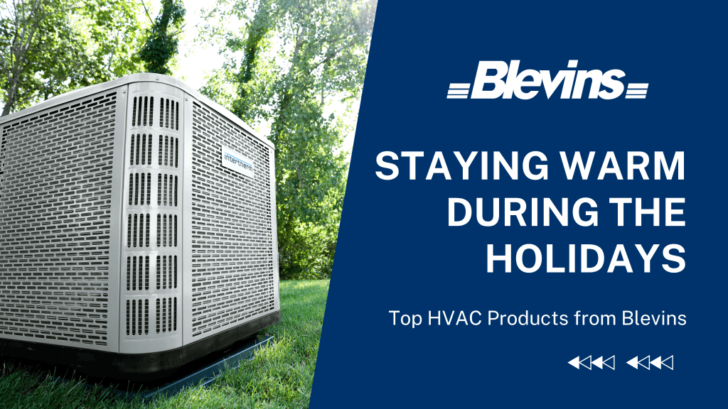 Staying Warm During the Holidays: Top HVAC Products from&nbsp;Blevins