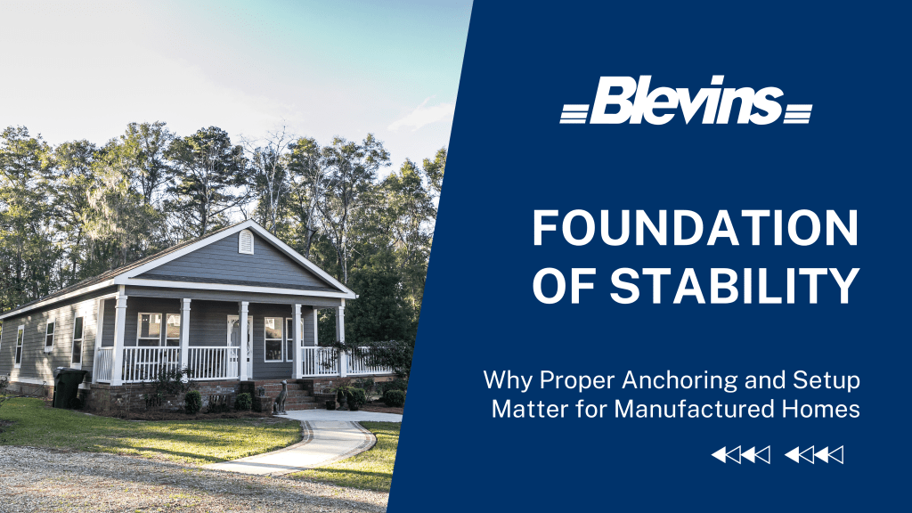 The Foundation of Stability: Why Proper Anchoring and Setup Matter for Manufactured&nbsp;Homes