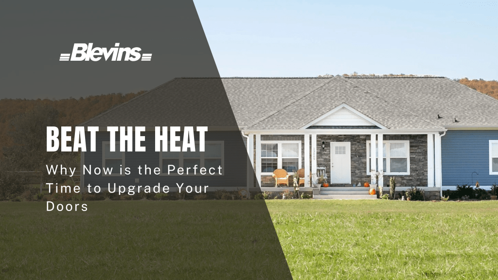 Beat the Heat: Why Now is the Perfect Time to Upgrade Your&nbsp;Doors