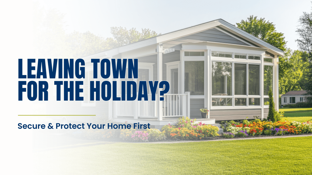Leaving Town for the Holiday? Secure & Protect Your Home&nbsp;First