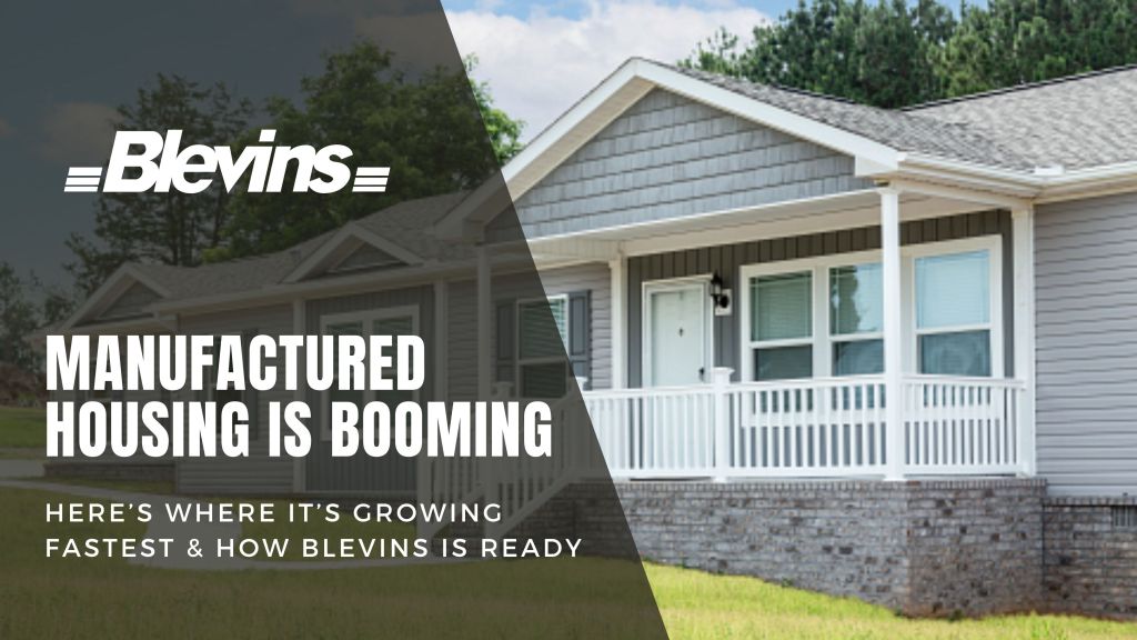 Manufactured Housing is Booming—Here’s Where It’s Growing Fastest and How Blevins Is&nbsp;Ready